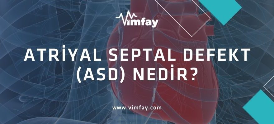 Atriyal Septal Defekt (ASD) Nedir Vimfay