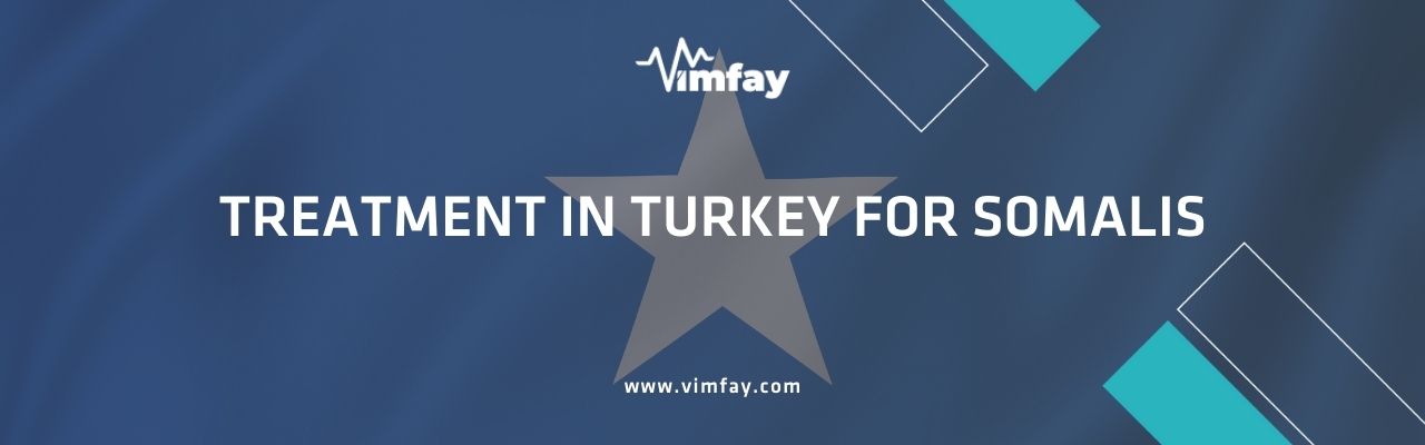 Treatment In Turkey For Somalis