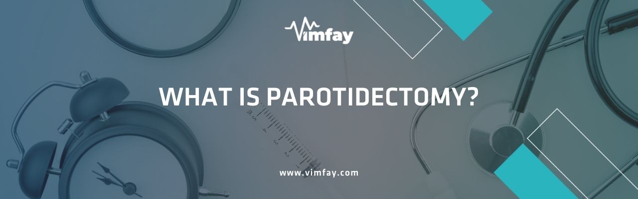 What Is Parotidectomy