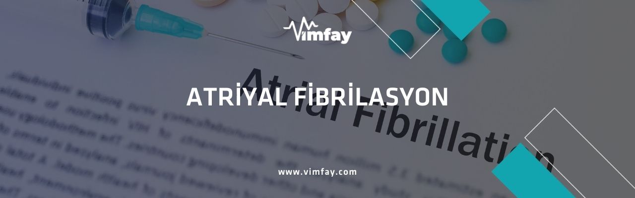 Atriyal Fibrilasyon Nedir, Belirtileri Ve Türkiye'De Atriyal Fibrilasyon Tedavisi