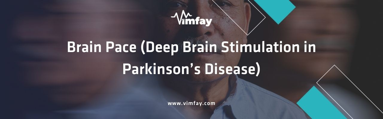 Brain Pace (Deep Brain Stimulation In Parkinson’s Disease)