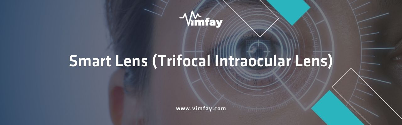 Smart Lens (Trifocal Intraocular Lens)
