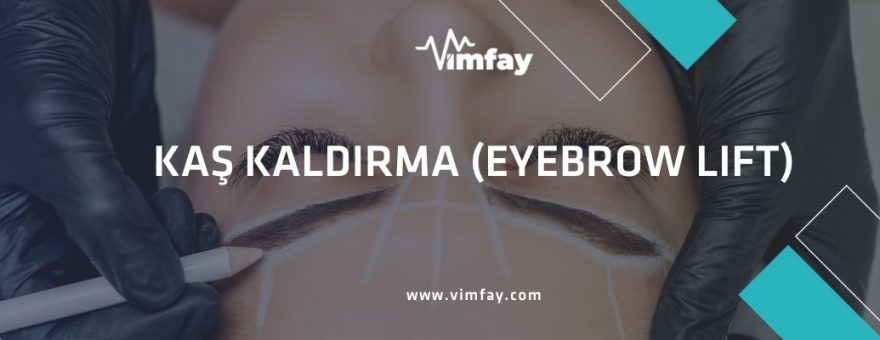 kaş kaldırma eyebrow lift Vimfay