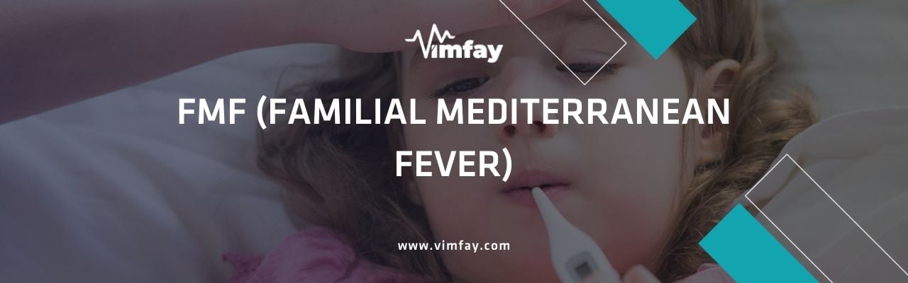 Fmf (Familial Mediterranean Fever)