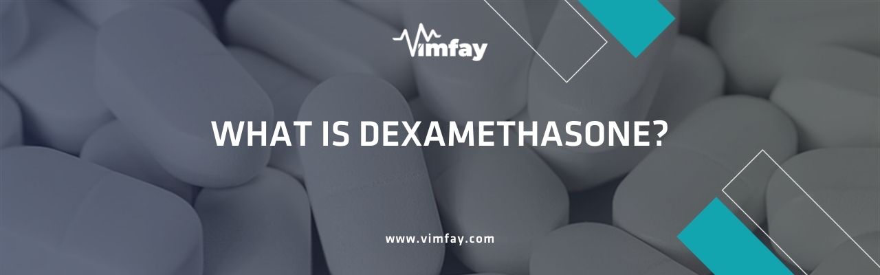What Is Dexamethasone
