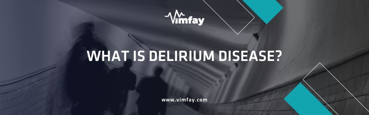 What Is Delirium Disease