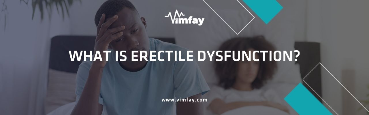 What Is Erectile Dysfunction