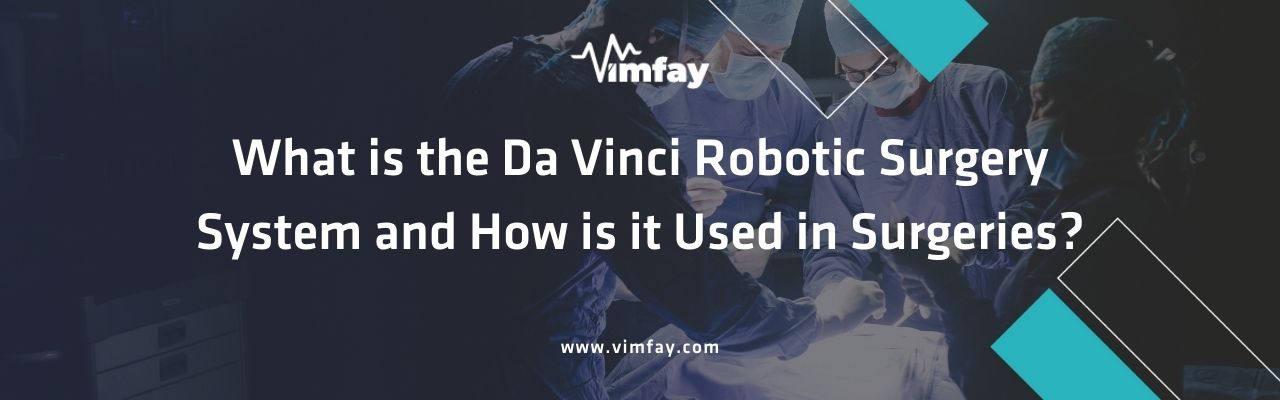 What Is The Da Vinci Robotic Surgery System