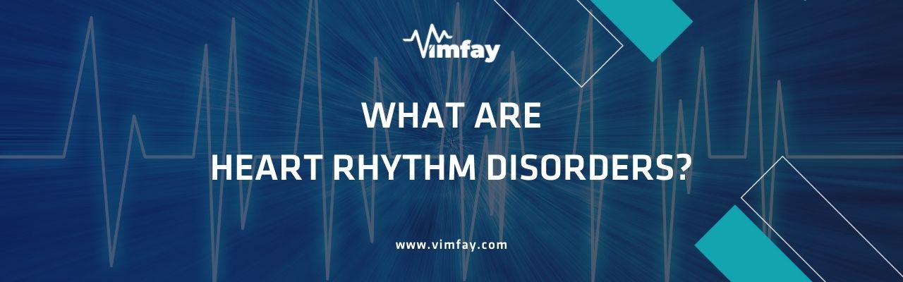 What Are Heart Rhythm Dısorders?