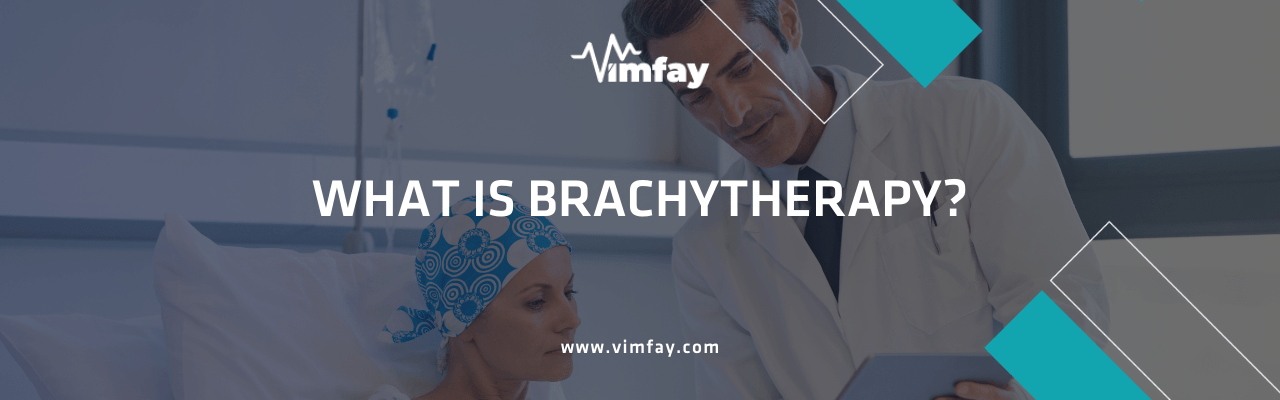 What Is Brachytherapy