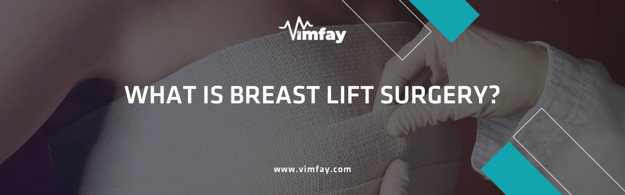What Is Breast Lıft Surgery