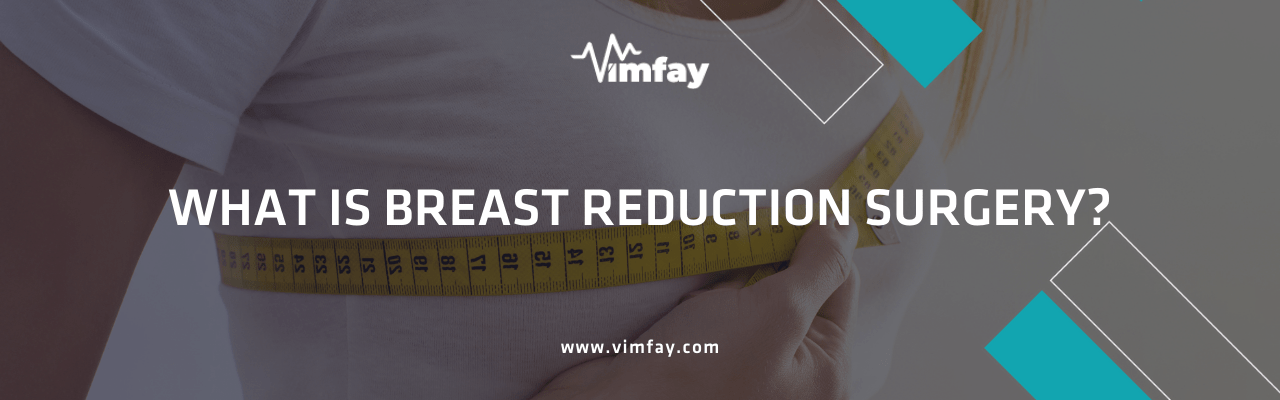 What Is Breast Reductıon Surgery