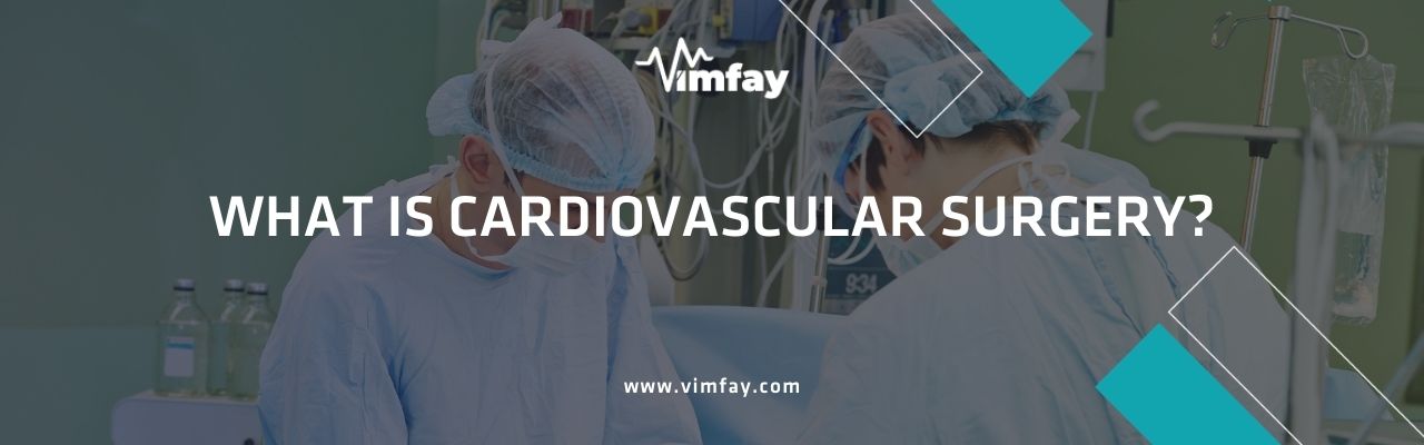 What Is Cardıovascular Surgery