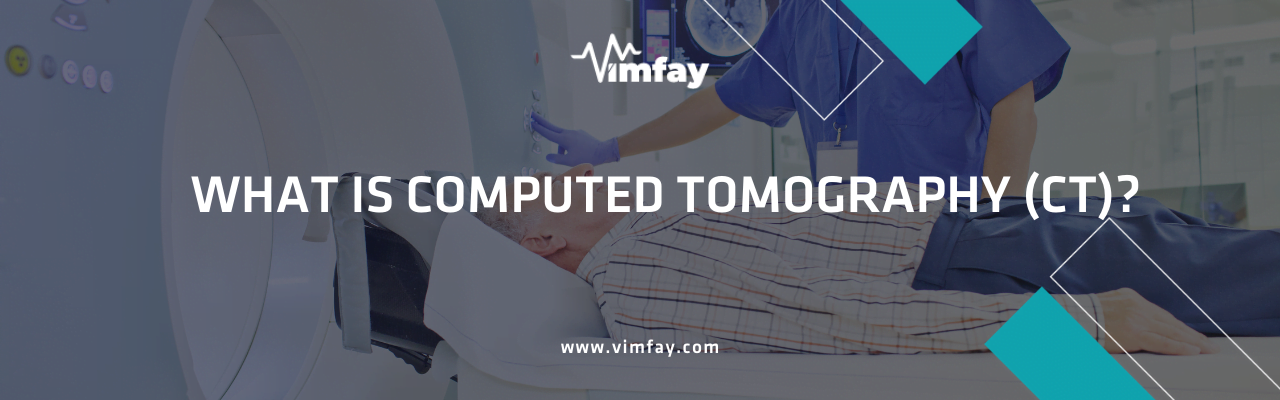 What Is Computed Tomography (Ct)