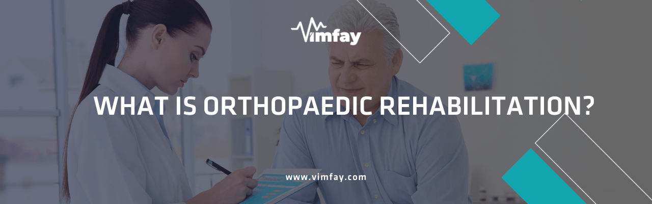 What Is Orthopaedıc Rehabılıtatıon
