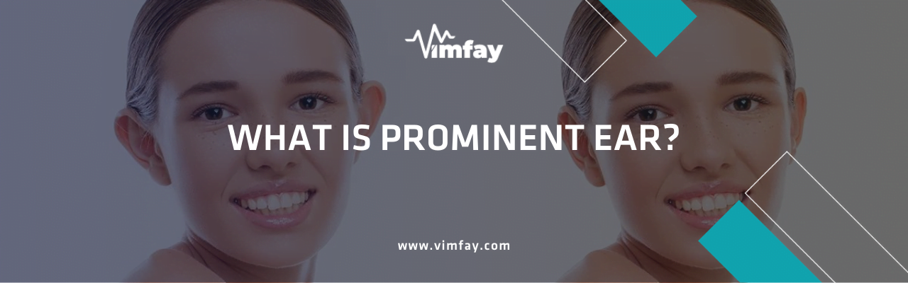 What Is Promınent Ear