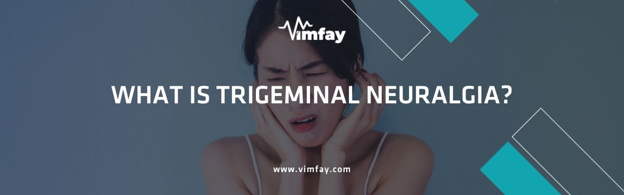 What Is Trigeminal Neuralgia
