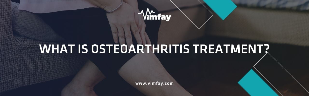 What Is Osteoarthritis Treatment