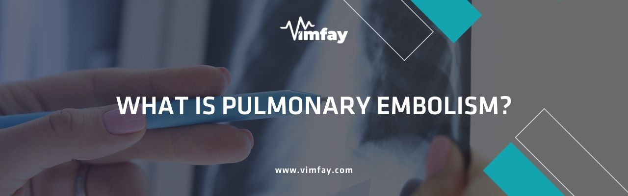 What Is Pulmonary Embolism