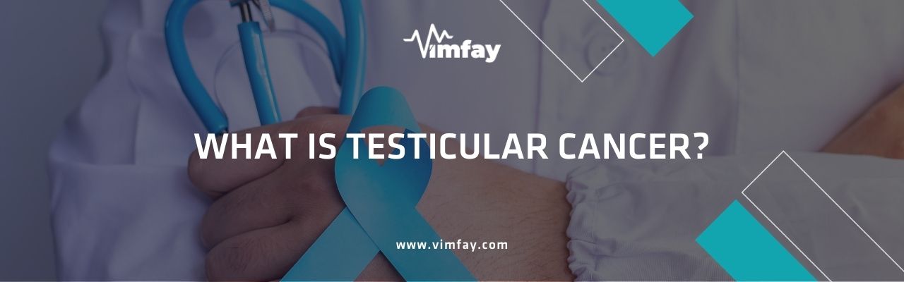 What Is Testicular Cancer
