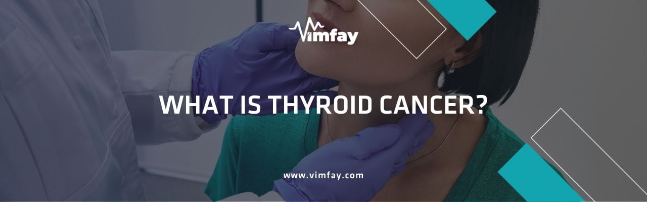 What Is Thyroid Cancer