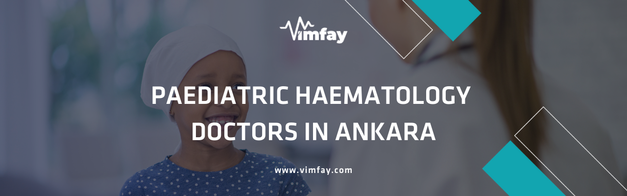 Paediatric Haematology Doctors In Ankara