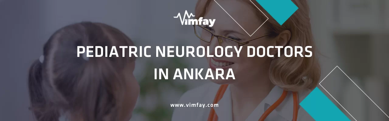 Pedıatrıc Neurology Doctors In Ankara